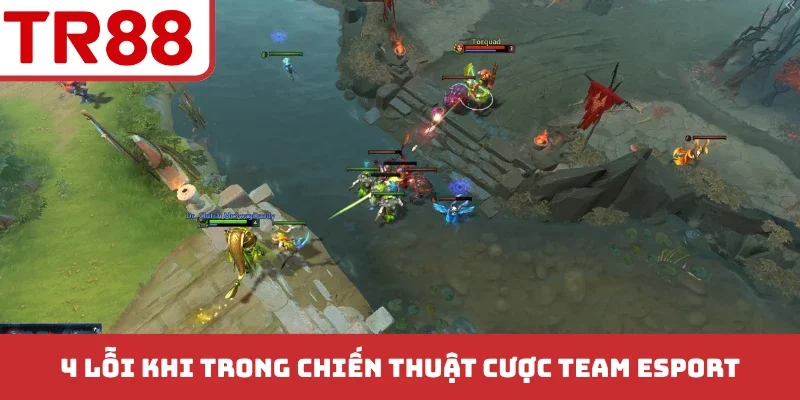 4 lỗi khi trong chiến thuật cược team esport