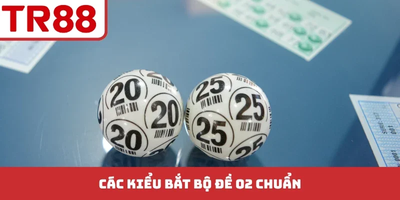 Các kiểu bắt bộ đề 02 chuẩn