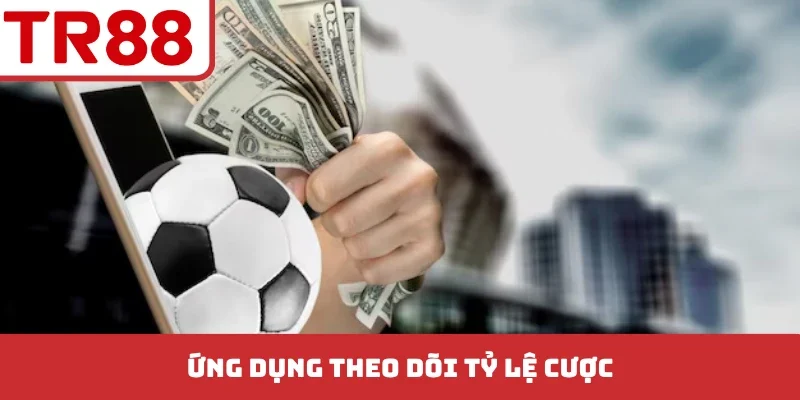 Ứng dụng theo dõi tỷ lệ cược