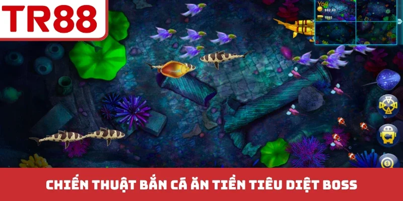 Chiến thuật bắn cá ăn tiền tiêu diệt Boss