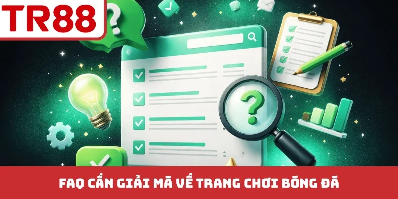 FAQ cần giải mã về trang chơi bóng đá