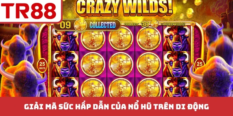 Giải mã sức hấp dẫn của nổ hũ trên di động