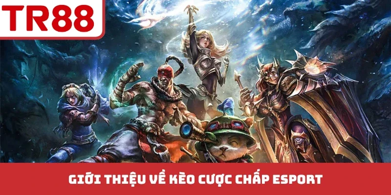 Giới thiệu về kèo cược chấp esport