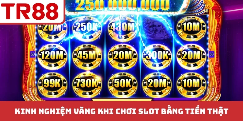 Kinh nghiệm vàng khi chơi slot bằng tiền thật