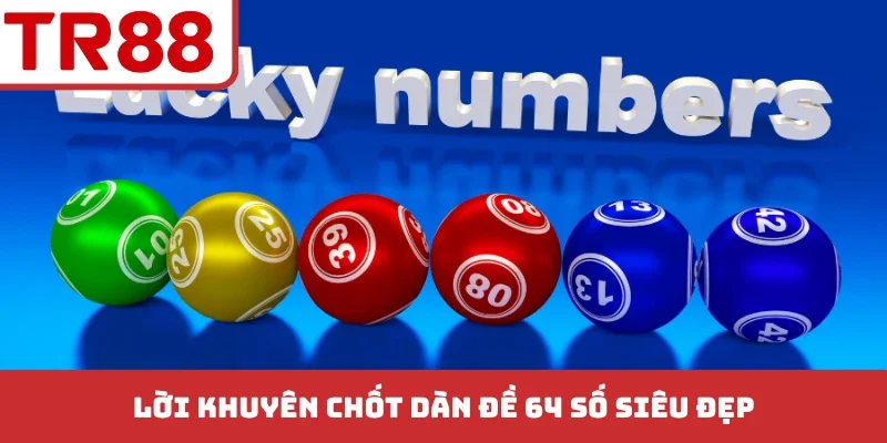 Lời khuyên chốt dàn đề 64 số siêu đẹp