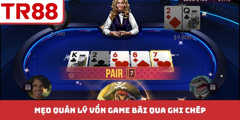 Mẹo quản lý vốn game bài qua ghi chép