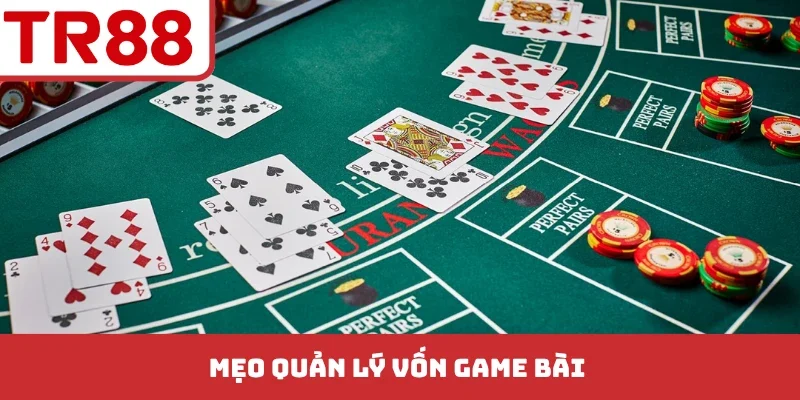 Mẹo Quản Lý Vốn Game Bài