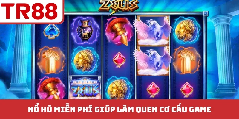 Nổ hũ miễn phí giúp làm quen cơ cấu game