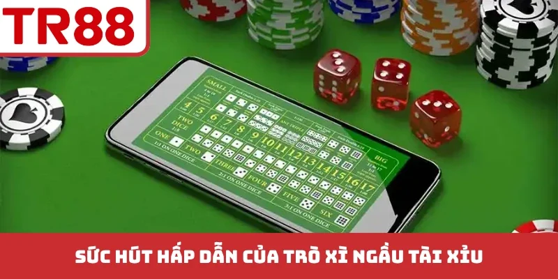 Sức hút hấp dẫn của trò xì ngầu tài xỉu