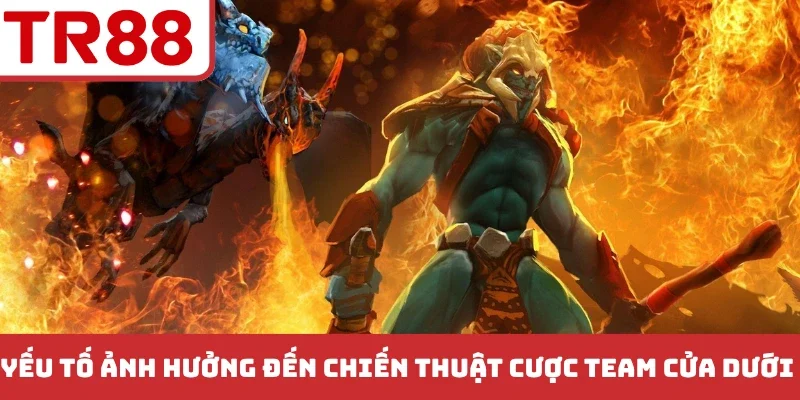 Yếu tố ảnh hưởng đến chiến thuật cược team cửa dưới esport