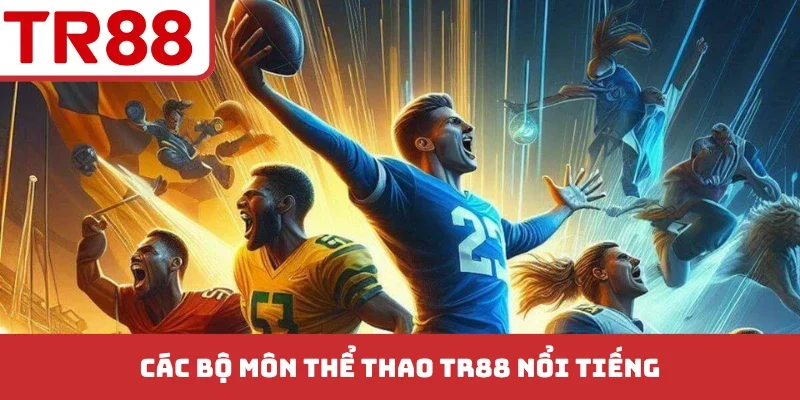 Các bộ môn thể thao TR88 nổi tiếng