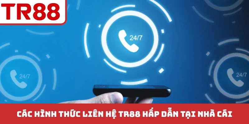 Các hình thức liên hệ TR88 hấp dẫn tại nhà cái