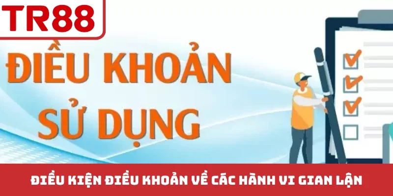Điều kiện điều khoản về các hành vi gian lận
