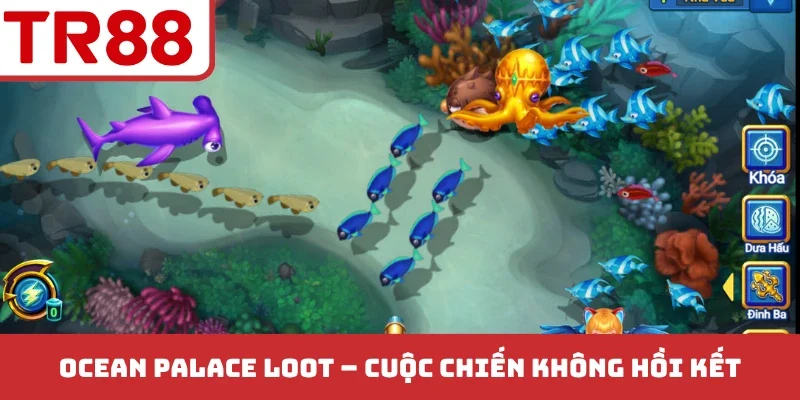 Ocean Palace Loot - Cuộc chiến không hồi kết