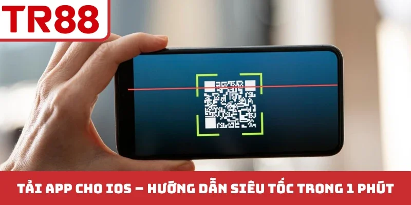 Tải app cho iOS - Hướng dẫn siêu tốc trong 1 phút