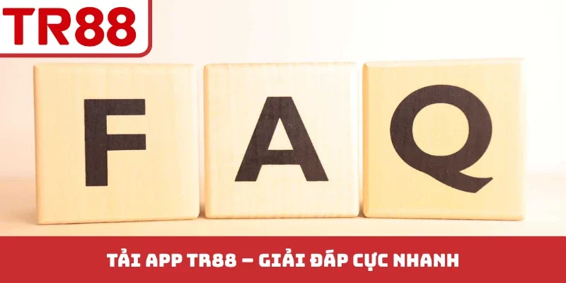 Tải app TR88 - Giải đáp cực nhanh