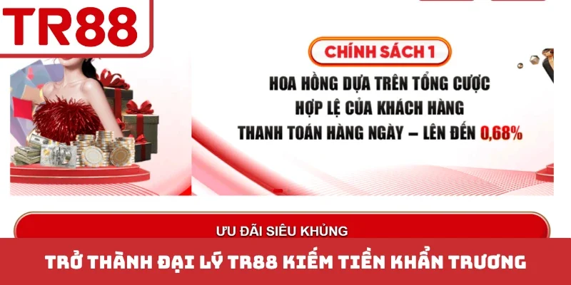 Trở thành đại lý TR88 kiếm tiền khẩn trương