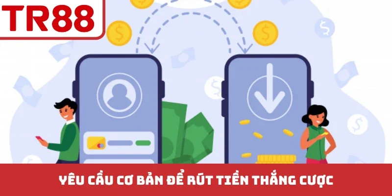 Yêu cầu cơ bản để rút tiền thắng cược