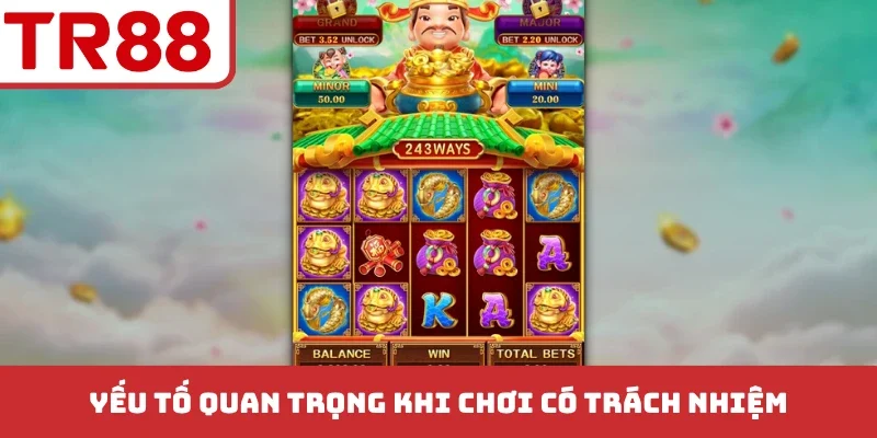 Yếu tố quan trọng khi chơi có trách nhiệm